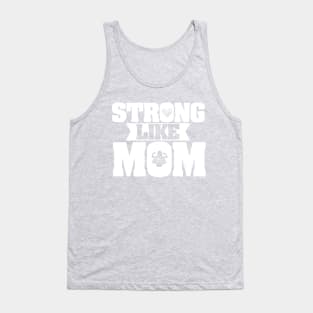 Strong Like Mom - Mother Appreciation (Design 2) Tank Top